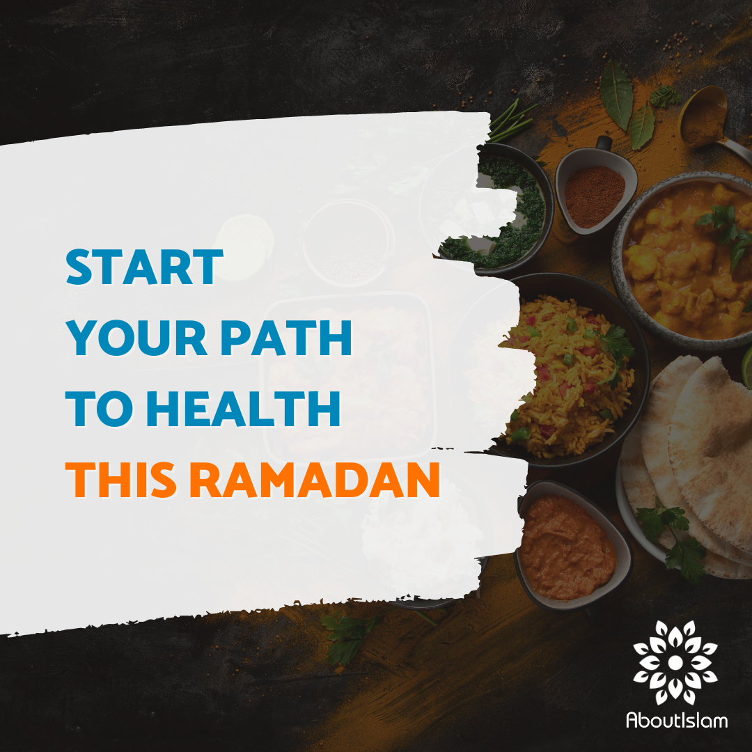 Begin Your Path to Health This Ramadan - About Islam